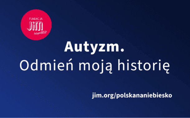 „Autyzm. Odmień moją historię” – kampania Fundacji JiM. A Ty, ile wiesz na temat autyzmu?