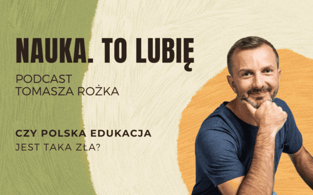 Czy polska edukacja jest taka zła? – prof. Antoni Dudek